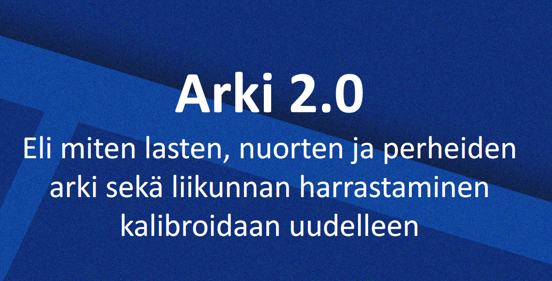 Arki 2.0: Lasten, Nuorten Ja Perheiden Hyvinvointiin Tarvitaan Arjen ...